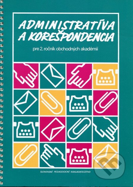 Kniha: Administratíva a korešpondencia (Helena Ďurišová a Zuzana Iglovská). Slovenské pedagogické nakladateľstvo - Mladé letá, 2002 Kniha: Administratíva a korešpondencia (Helena Ďurišová a Zuzana Iglovská). Slovenské pedagogické nakladateľstvo - Mladé letá, 2002