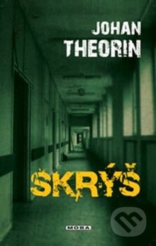 Kniha: Skrýš (Johan Theorin). Moba, 2013 Kniha: Skrýš (Johan Theorin). Moba, 2013