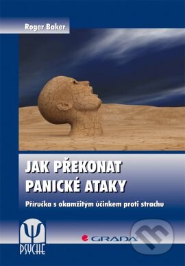 Kniha: Jak překonat panické ataky (Roger Baker). Grada, 2013 Kniha: Jak překonat panické ataky (Roger Baker). Grada, 2013