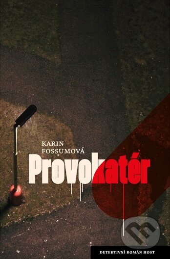 Kniha: Provokatér (Karin Fossum). Host, 2013 Kniha: Provokatér (Karin Fossum). Host, 2013