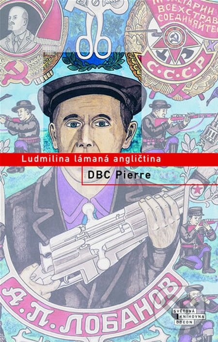 Kniha: Ludmilina lámaná angličtina (DBC Pierre). Odeon CZ, 2007 Kniha: Ludmilina lámaná angličtina (DBC Pierre). Odeon CZ, 2007