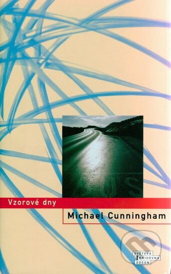 Kniha: Vzorové dny (Michael Cunningham). Odeon CZ, 2006 Kniha: Vzorové dny (Michael Cunningham). Odeon CZ, 2006