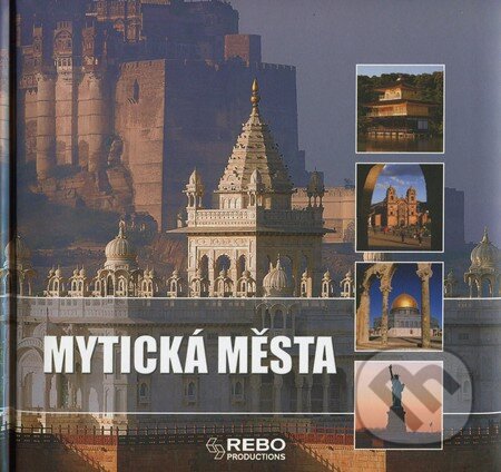 Kniha: Mytická města (Rebo). Rebo, 2012 Kniha: Mytická města (Rebo). Rebo, 2012