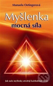Kniha: Myšlenka - mocná síla (Manuela Oetingerová). Metafora, 2013 Kniha: Myšlenka - mocná síla (Manuela Oetingerová). Metafora, 2013