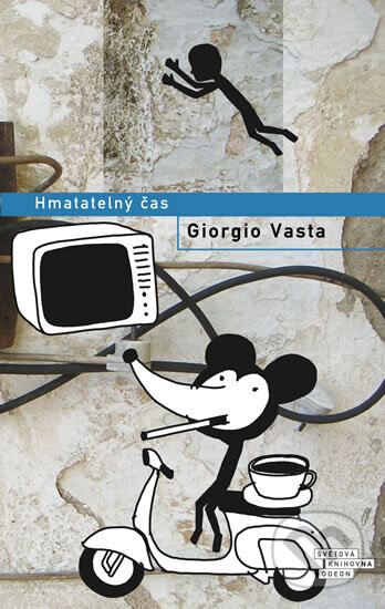 Kniha: Hmatatelný čas (Giorgio Vasta). Odeon CZ, 2011 Kniha: Hmatatelný čas (Giorgio Vasta). Odeon CZ, 2011