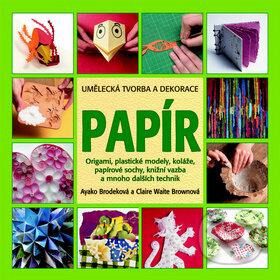 Kniha: Papír (Ayako Brodeková a Claire Waite Brownová). Metafora, 2011 Kniha: Papír (Ayako Brodeková a Claire Waite Brownová). Metafora, 2011