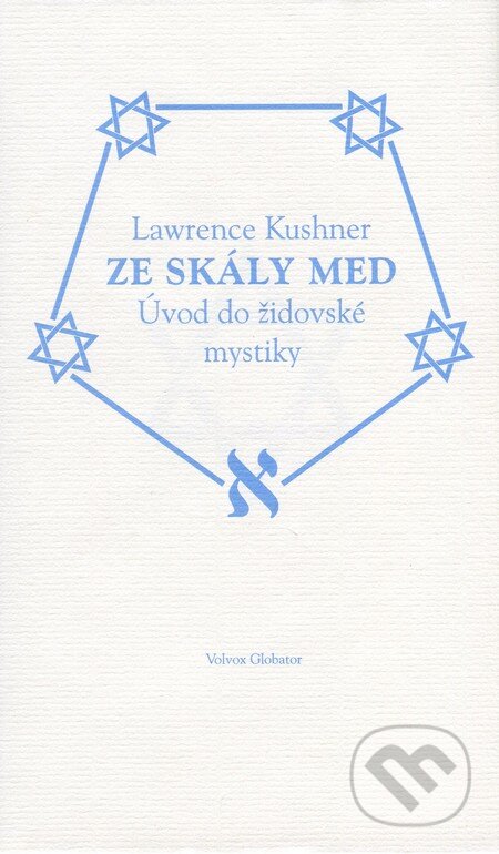 Kniha: Ze skály med (Lawrence Kushner). Volvox Globator, 2013 Kniha: Ze skály med (Lawrence Kushner). Volvox Globator, 2013