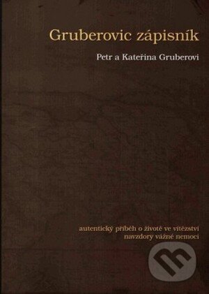 Kniha: Gruberovic zápisník (Kateřina Gruberová a Petr Gruber). Jednota bratrská, 2012 Kniha: Gruberovic zápisník (Kateřina Gruberová a Petr Gruber). Jednota bratrská, 2012