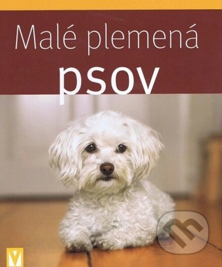 Kniha: Malé plemená psov (Vašut). Vašut, 2013 Kniha: Malé plemená psov (Vašut). Vašut, 2013