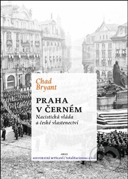 Kniha: Praha v černém (Bryant Chad). Argo, 2013 Kniha: Praha v černém (Bryant Chad). Argo, 2013