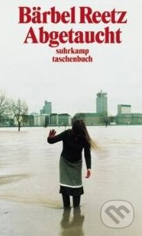 Kniha: Abgetaucht (Bärbel Reetz). Suhrkamp, 2004 Kniha: Abgetaucht (Bärbel Reetz). Suhrkamp, 2004