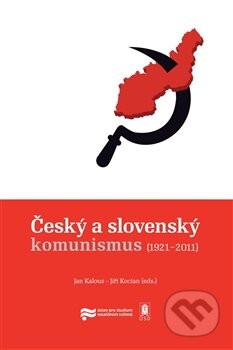 Kniha: Český a slovenský komunismus (1921 – 2011) (Ústav pro studium totalitních režimů). Ústav pro studium totalitních režimů, 2013 Kniha: Český a slovenský komunismus (1921 – 2011) (Ústav pro studium totalitních režimů). Ústav pro studium totalitních režimů, 2013