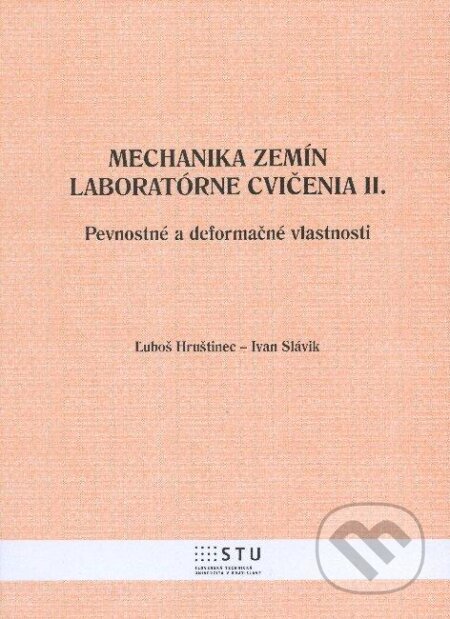Kniha: Mechanika zemín - laboratórne cvičenia II. (Ľuboš Hruštinec a Ivan Slávik). STU, 2012 Kniha: Mechanika zemín - laboratórne cvičenia II. (Ľuboš Hruštinec a Ivan Slávik). STU, 2012