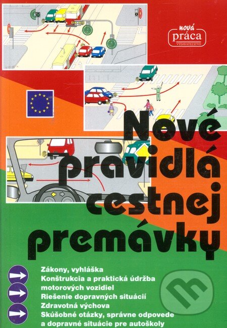 Kniha: Nové pravidlá cestnej premávky (Nová Práca). Nová Práca, 2013 Kniha: Nové pravidlá cestnej premávky (Nová Práca). Nová Práca, 2013