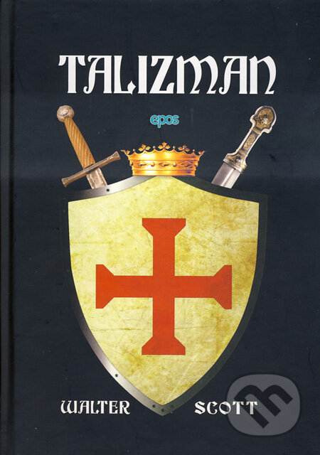 Kniha: Talizman (Walter Scott). Epos, 2012 Kniha: Talizman (Walter Scott). Epos, 2012