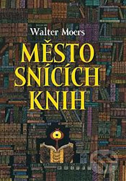 Kniha: Město snících knih (Walter Moers), 2013 Kniha: Město snících knih (Walter Moers), 2013