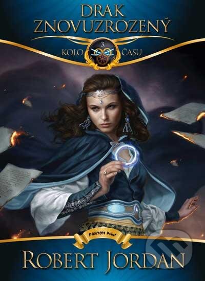 Kniha: Drak Znovuzrozený (Robert Jordan). FANTOM Print, 2013 Kniha: Drak Znovuzrozený (Robert Jordan). FANTOM Print, 2013