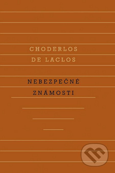 Kniha: Nebezpečné známosti (Choderlos de Laclos). Odeon CZ, 2013 Kniha: Nebezpečné známosti (Choderlos de Laclos). Odeon CZ, 2013