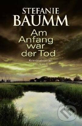Kniha: Am Anfang war der Tod (Stefanie Baumm). Droemer/Knaur, 2009 Kniha: Am Anfang war der Tod (Stefanie Baumm). Droemer/Knaur, 2009