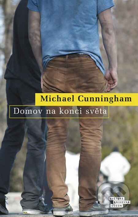 Kniha: Domov na konci světa (Michael Cunningham). Odeon CZ, 2013 Kniha: Domov na konci světa (Michael Cunningham). Odeon CZ, 2013