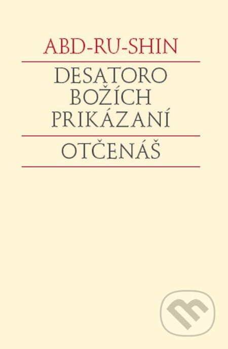 Kniha: Desatoro Božích prikázaní. Otčenáš (Abd-ru-shin). Efezus, 2008 Kniha: Desatoro Božích prikázaní. Otčenáš (Abd-ru-shin). Efezus, 2008