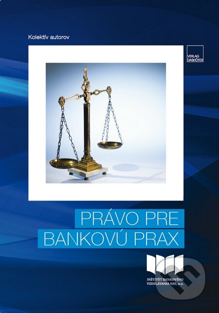 Kniha: Právo pre bankovú prax (Verlag Dashöfer). Verlag Dashöfer, 2013 Kniha: Právo pre bankovú prax (Verlag Dashöfer). Verlag Dashöfer, 2013