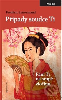 Kniha: Paní Ti na stopě zločinu (Frédéric Lenormand). Garamond, 2013 Kniha: Paní Ti na stopě zločinu (Frédéric Lenormand). Garamond, 2013