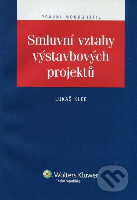 Kniha: Smluvní vztahy výstavbových projektů (Lukáš Klee). Wolters Kluwer ČR, 2012 Kniha: Smluvní vztahy výstavbových projektů (Lukáš Klee). Wolters Kluwer ČR, 2012
