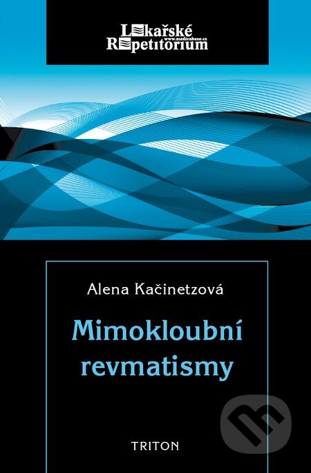 Kniha: Mimokloubní revmatismy (Alena Kačinetzová). Triton, 2012 Kniha: Mimokloubní revmatismy (Alena Kačinetzová). Triton, 2012