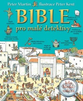 Kniha: Bible pro malé detektivy (Peter Martin). Česká biblická společnost, 2013 Kniha: Bible pro malé detektivy (Peter Martin). Česká biblická společnost, 2013