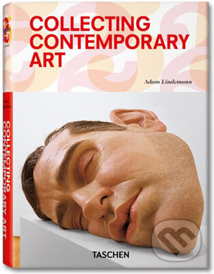 Kniha: Collecting Contemporary Art (Adam Lindemann). Taschen, 2010 Kniha: Collecting Contemporary Art (Adam Lindemann). Taschen, 2010