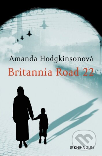 Kniha: Britannia Road 22 (Amanda Hodkingson). Kniha Zlín, 2013 Kniha: Britannia Road 22 (Amanda Hodkingson). Kniha Zlín, 2013