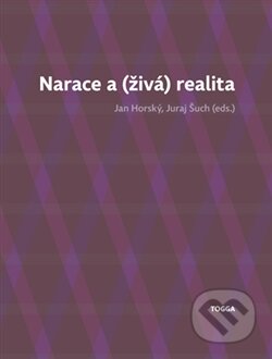 Kniha: Narace a (živá) realita (Jan Horský a Juraj Šuch). Togga, 2013 Kniha: Narace a (živá) realita (Jan Horský a Juraj Šuch). Togga, 2013