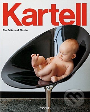 Kniha: Kartell (Hans Werner Holzwarth). Taschen, 2013 Kniha: Kartell (Hans Werner Holzwarth). Taschen, 2013