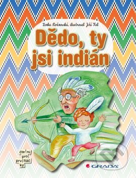 Kniha: Dědo, ty jsi indián (Lenka Rožnovská). Grada, 2013 Kniha: Dědo, ty jsi indián (Lenka Rožnovská). Grada, 2013
