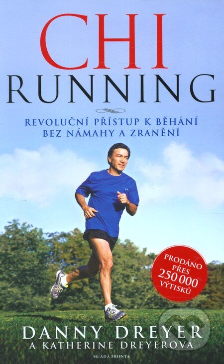 Kniha: ChiRunning (Danny Dreyer a Katherine Dreyer). Mladá fronta, 2013 Kniha: ChiRunning (Danny Dreyer a Katherine Dreyer). Mladá fronta, 2013