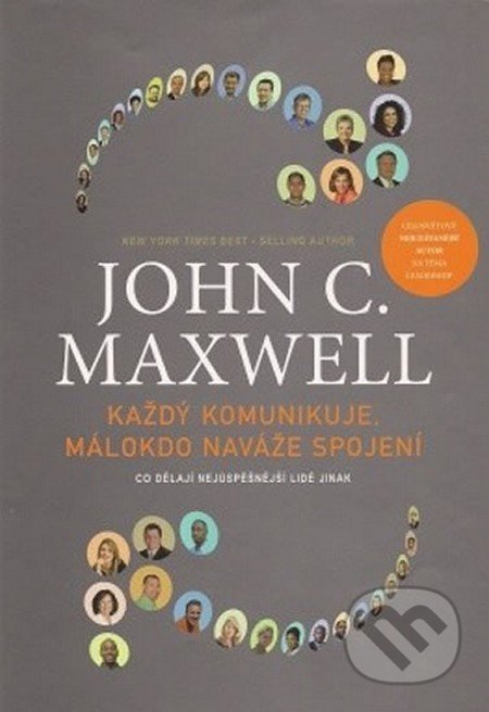 Každý komunikuje, málokdo naváže spojení - John C. Maxwell, Postilla, 2012