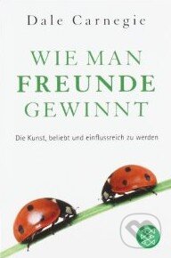 Kniha: Wie man Freunde gewinnt (Dale Carnegie). Fischer Taschenbuch, 2011 Kniha: Wie man Freunde gewinnt (Dale Carnegie). Fischer Taschenbuch, 2011