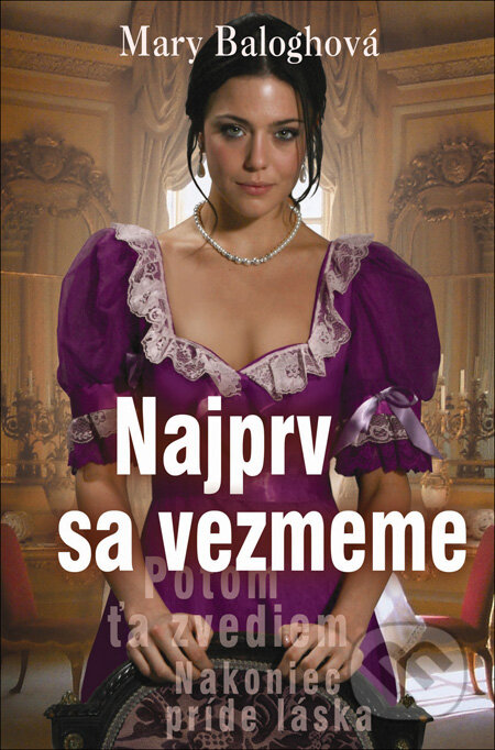 Kniha: Najprv sa vezmeme (Mary Balogh). Slovenský spisovateľ, 2013 Kniha: Najprv sa vezmeme (Mary Balogh). Slovenský spisovateľ, 2013