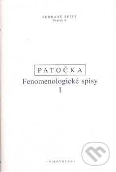 Kniha: Fenomenologické spisy (Jan Patočka). OIKOYMENH, 2008 Kniha: Fenomenologické spisy (Jan Patočka). OIKOYMENH, 2008