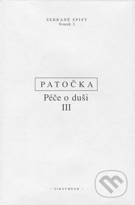 Kniha: Péče o duši III (Jan Patočka). OIKOYMENH, 2002 Kniha: Péče o duši III (Jan Patočka). OIKOYMENH, 2002