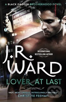 Kniha: Lover at Last (J.R. Ward). Piatkus, 2013 Kniha: Lover at Last (J.R. Ward). Piatkus, 2013