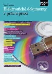 Kniha: Elektronické dokumenty v právní praxi (Tomáš Lechner). Leges, 2013 Kniha: Elektronické dokumenty v právní praxi (Tomáš Lechner). Leges, 2013