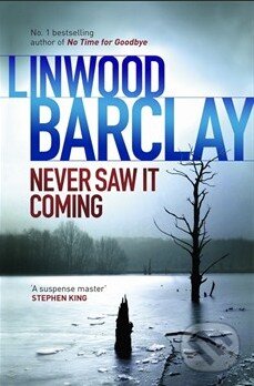 Kniha: Never Saw it Coming (Linwood Barclay). Hodder and Stoughton, 2013 Kniha: Never Saw it Coming (Linwood Barclay). Hodder and Stoughton, 2013
