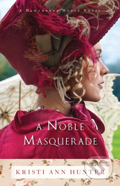 E-kniha: A Noble Masquerade (Kristi Ann Hunter). Baker Publishing Group, 2015 E-kniha: A Noble Masquerade (Kristi Ann Hunter). Baker Publishing Group, 2015
