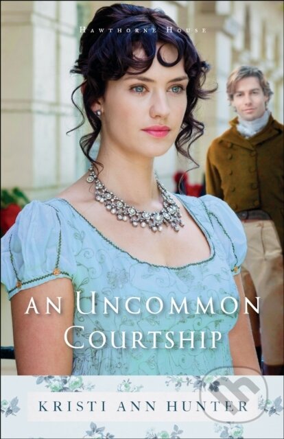 E-kniha: An Uncommon Courtship (Kristi Ann Hunter). Baker Publishing Group, 2017 E-kniha: An Uncommon Courtship (Kristi Ann Hunter). Baker Publishing Group, 2017