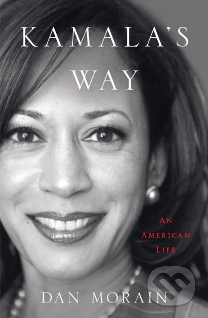 Kniha: Kamala's Way (Dan Morain). Simon & Schuster, 2022 Kniha: Kamala's Way (Dan Morain). Simon & Schuster, 2022