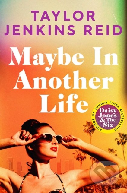 Kniha: Maybe in Another Life (Taylor Jenkins Reid). Simon & Schuster, 2022 Kniha: Maybe in Another Life (Taylor Jenkins Reid). Simon & Schuster, 2022