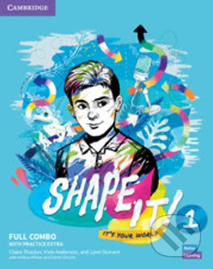 Kniha: Shape It! 1: Full Combo Student´s Book and Workbook with Practice Extra (Claire Thacker). Cambridge University Press, 2020 Kniha: Shape It! 1: Full Combo Student´s Book and Workbook with Practice Extra (Claire Thacker). Cambridge University Press, 2020
