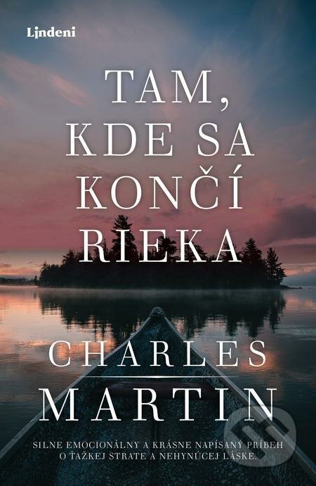E-kniha: Tam, kde sa končí rieka (Charles Martin). Lindeni E-kniha: Tam, kde sa končí rieka (Charles Martin). Lindeni